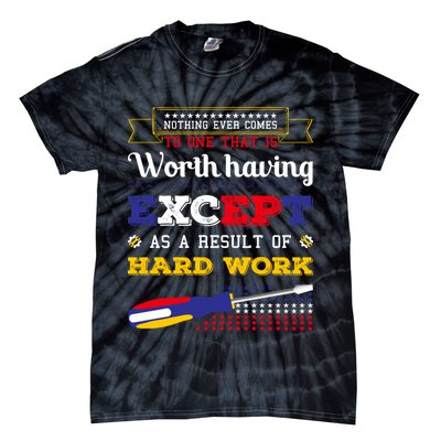 Worth Having Except As A Result Of Hard Work Labor Day Gift Tie-Dye T-Shirt