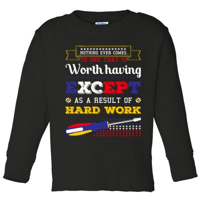 Worth Having Except As A Result Of Hard Work Labor Day Gift Toddler Long Sleeve Shirt