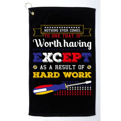 Worth Having Except As A Result Of Hard Work Labor Day Gift Golf Towel