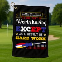 Worth Having Except As A Result Of Hard Work Labor Day Gift Golf Towel