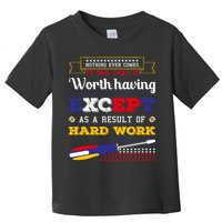 Worth Having Except As A Result Of Hard Work Labor Day Gift Toddler T-Shirt