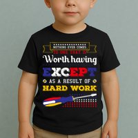 Worth Having Except As A Result Of Hard Work Labor Day Gift Toddler T-Shirt