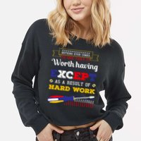 Worth Having Except As A Result Of Hard Work Labor Day Gift Cropped Pullover Crew