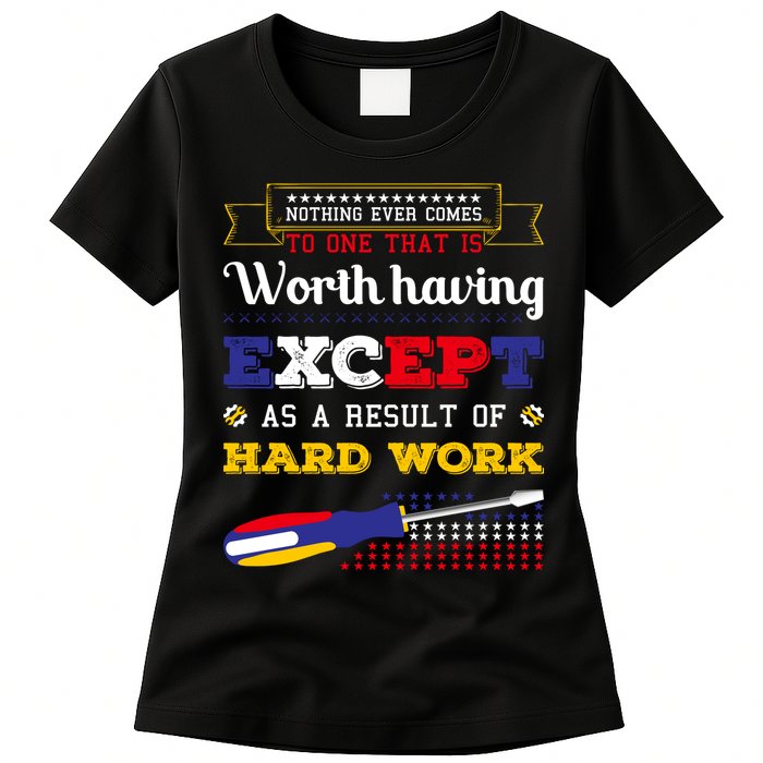 Worth Having Except As A Result Of Hard Work Labor Day Gift Womens T-Shirt