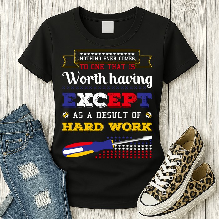 Worth Having Except As A Result Of Hard Work Labor Day Gift Womens T-Shirt