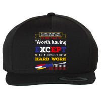 Worth Having Except As A Result Of Hard Work Labor Day Gift Wool Snapback Cap