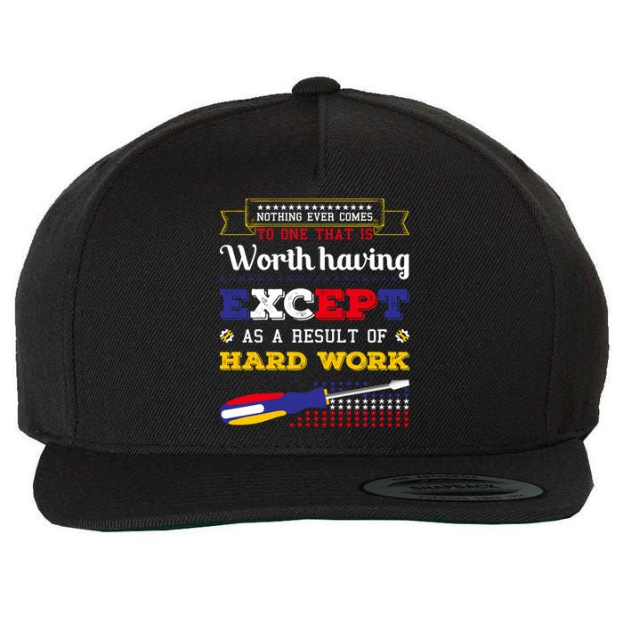 Worth Having Except As A Result Of Hard Work Labor Day Gift Wool Snapback Cap