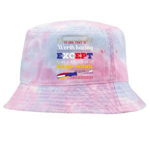 Worth Having Except As A Result Of Hard Work Labor Day Gift Tie-Dyed Bucket Hat