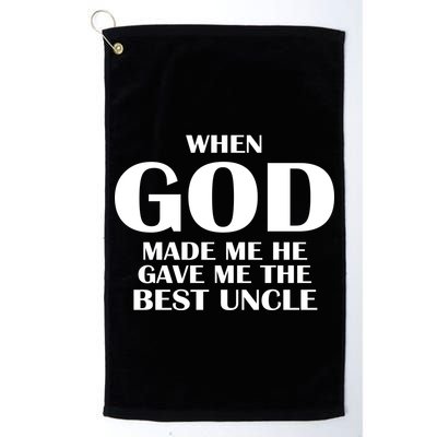 When God Made Me He Gave Me The Best Uncle Golf Towel