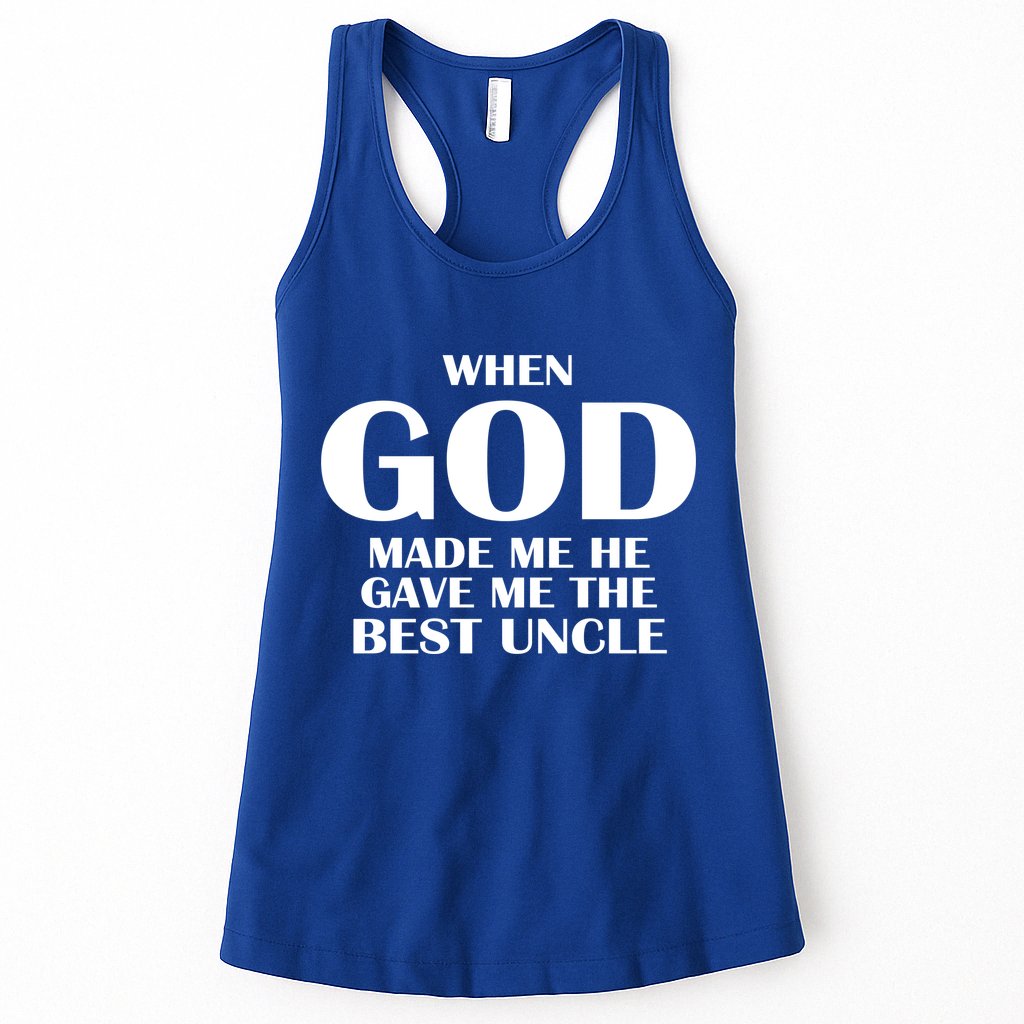 When God Made Me He Gave Me The Best Uncle Womens Tank Top
