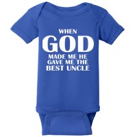 When God Made Me He Gave Me The Best Uncle Baby Bodysuit
