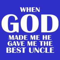 When God Made Me He Gave Me The Best Uncle Baby Bodysuit