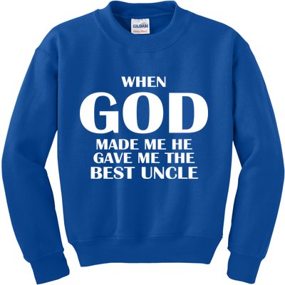 When God Made Me He Gave Me The Best Uncle Kids Sweatshirt