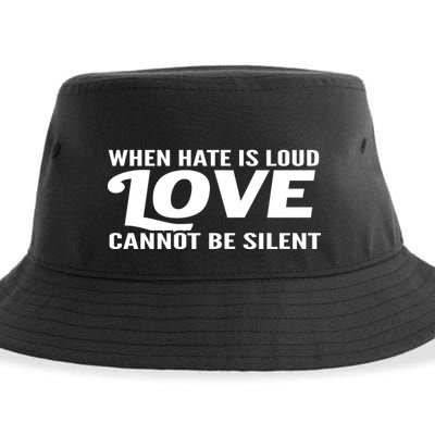 When Hate Is Loud Love Cannot Be Silent Sustainable Bucket Hat