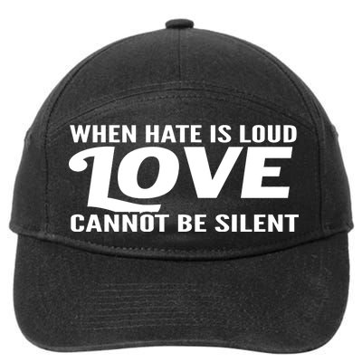 When Hate Is Loud Love Cannot Be Silent 7-Panel Snapback Hat