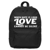 When Hate Is Loud Love Cannot Be Silent 16 in Basic Backpack