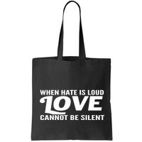 When Hate Is Loud Love Cannot Be Silent Bag
