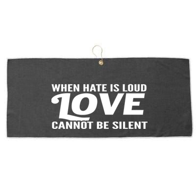 When Hate Is Loud Love Cannot Be Silent Large Microfiber Waffle Golf Towel