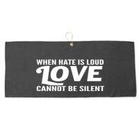 When Hate Is Loud Love Cannot Be Silent Large Microfiber Waffle Golf Towel