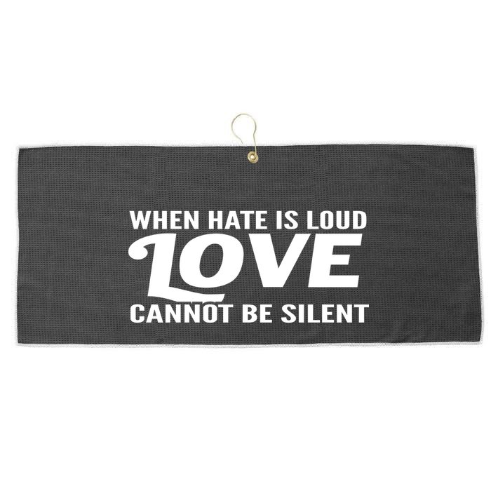 When Hate Is Loud Love Cannot Be Silent Large Microfiber Waffle Golf Towel