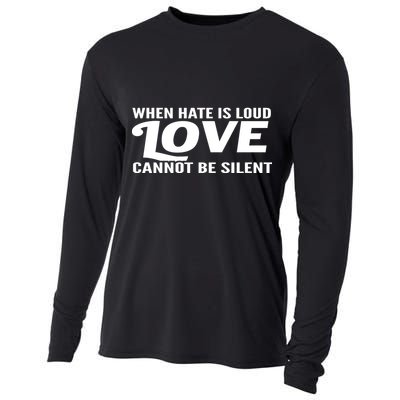 When Hate Is Loud Love Cannot Be Silent Cooling Performance Long Sleeve Crew