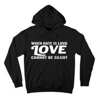 When Hate Is Loud Love Cannot Be Silent Tall Hoodie