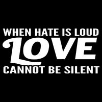 When Hate Is Loud Love Cannot Be Silent Tank Top