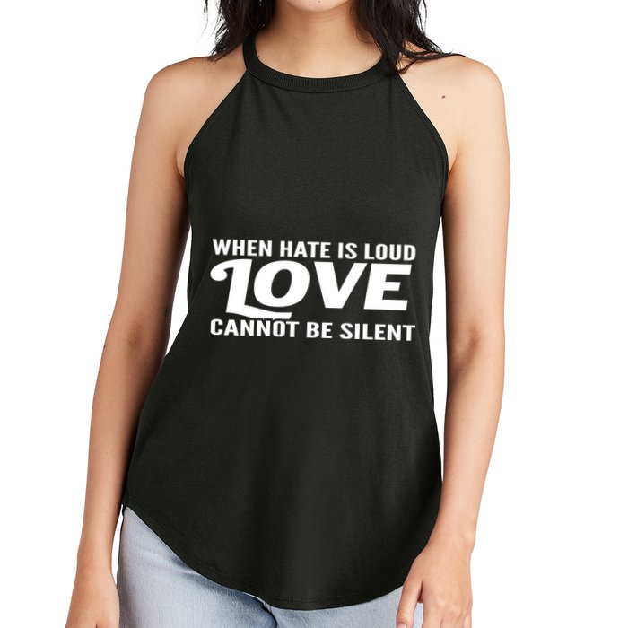 When Hate Is Loud Love Cannot Be Silent Women's Perfect Tri Rocker Tank