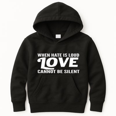 When Hate Is Loud Love Cannot Be Silent Kids Hoodie