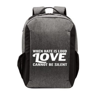 When Hate Is Loud Love Cannot Be Silent Vector Backpack