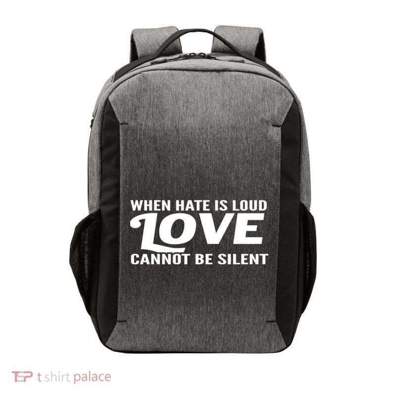 When Hate Is Loud Love Cannot Be Silent Vector Backpack