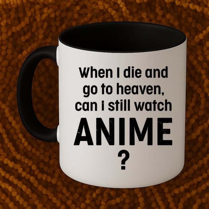 When I Die and Go to Heaven Can I Still Watch Anime? Mug