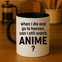 When I Die and Go to Heaven Can I Still Watch Anime? Mug
