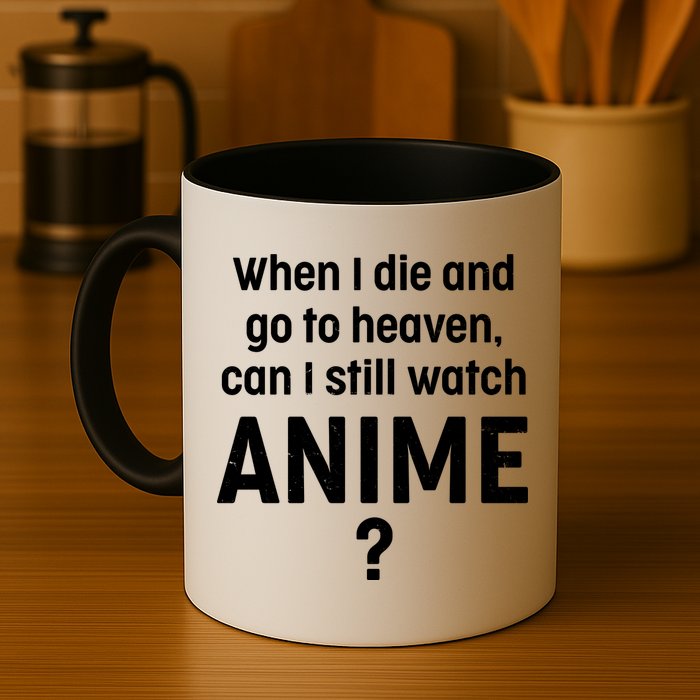 When I Die and Go to Heaven Can I Still Watch Anime? Mug