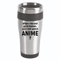 When I Die and Go to Heaven Can I Still Watch Anime? 16oz Travel Tumbler