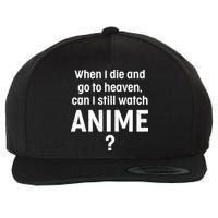 When I Die and Go to Heaven Can I Still Watch Anime? Wool Snapback Cap