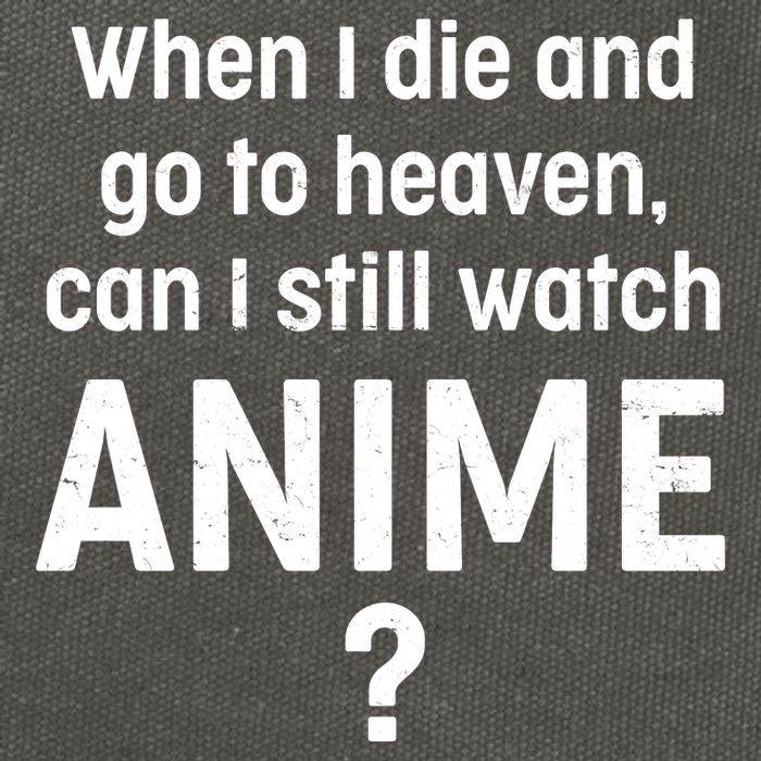 When I Die and Go to Heaven Can I Still Watch Anime? Cotton Canvas Backpack