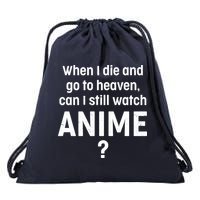 When I Die and Go to Heaven Can I Still Watch Anime? Drawstring Bag
