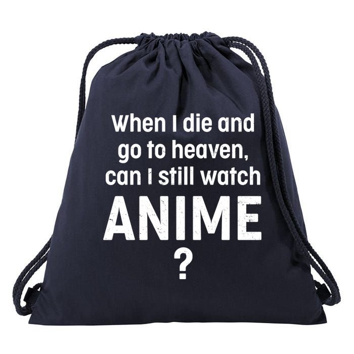 When I Die and Go to Heaven Can I Still Watch Anime? Drawstring Bag