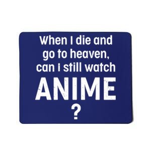 When I Die and Go to Heaven Can I Still Watch Anime? Mousepad