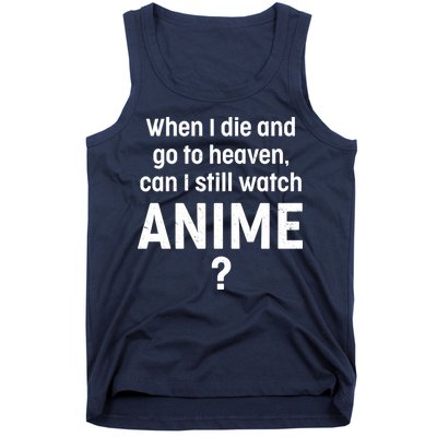 When I Die and Go to Heaven Can I Still Watch Anime? Tank Top