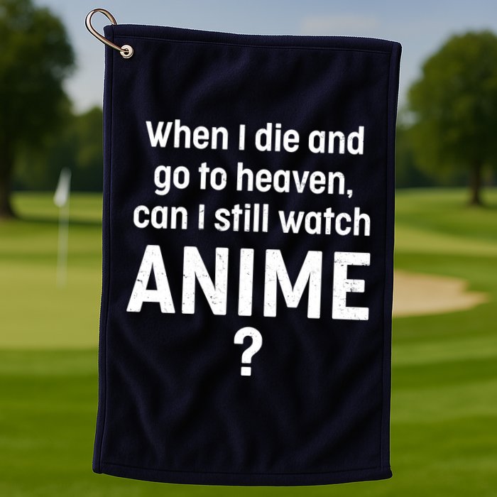 When I Die and Go to Heaven Can I Still Watch Anime? Golf Towel