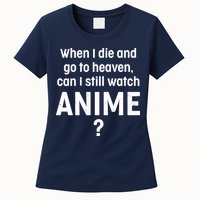 When I Die and Go to Heaven Can I Still Watch Anime? Womens T-Shirt