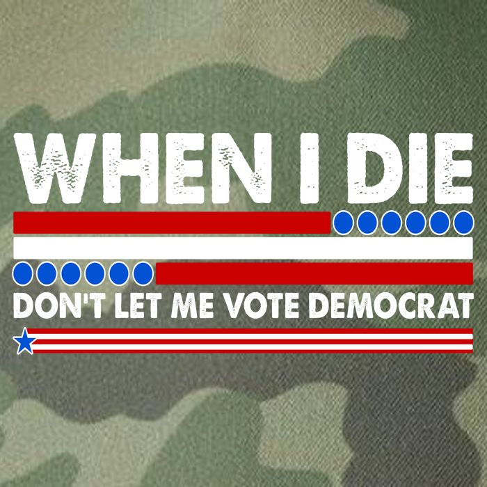 When I Die Don't Let Me Vote Democrat Legacy Tie Dye Trucker Hat