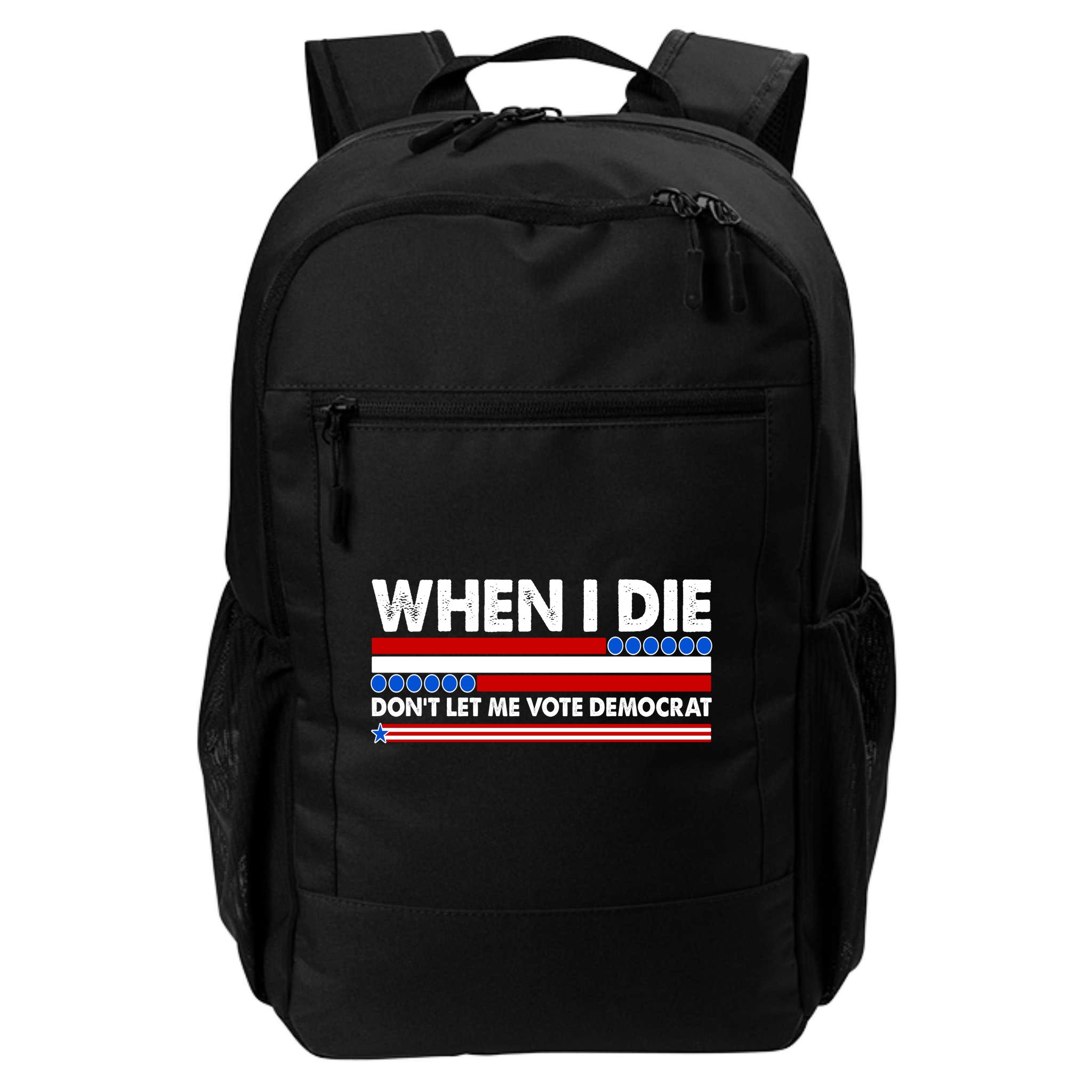 When I Die Don't Let Me Vote Democrat Backpack