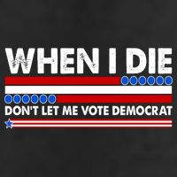 When I Die Don't Let Me Vote Democrat 15oz Campfire Ceramic Mug