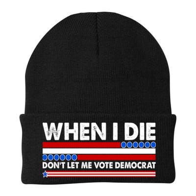 When I Die Don't Let Me Vote Democrat Beanie