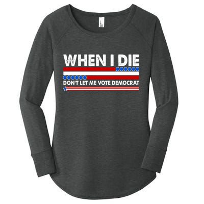 When I Die Don't Let Me Vote Democrat Women's Perfect Tri Tunic Long Sleeve Shirt