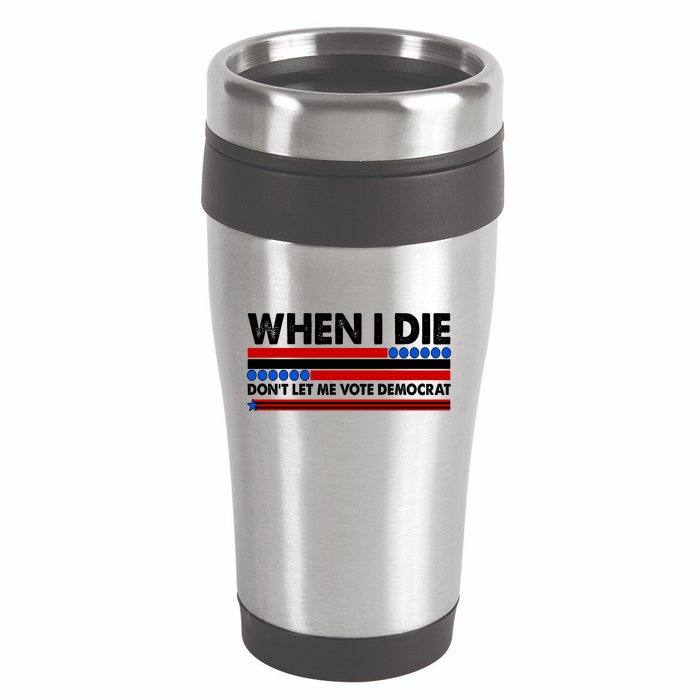 When I Die Don't Let Me Vote Democrat 16oz Travel Tumbler