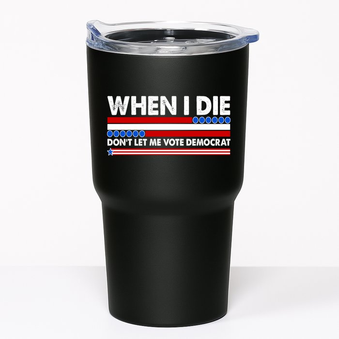 When I Die Don't Let Me Vote Democrat Tumbler